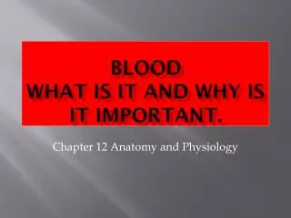 Blood What is it and why is it important.