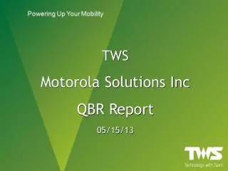 TWS Motorola Solutions Inc QBR Report 05/15/13