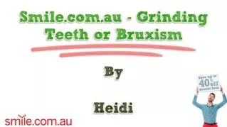 ppt 10944 Smile com au Grinding Teeth or Bruxism