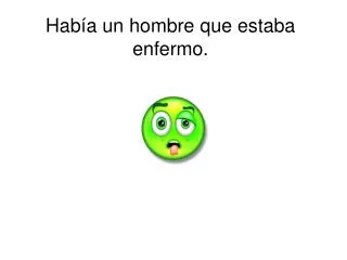 hab a un hombre que estaba enfermo