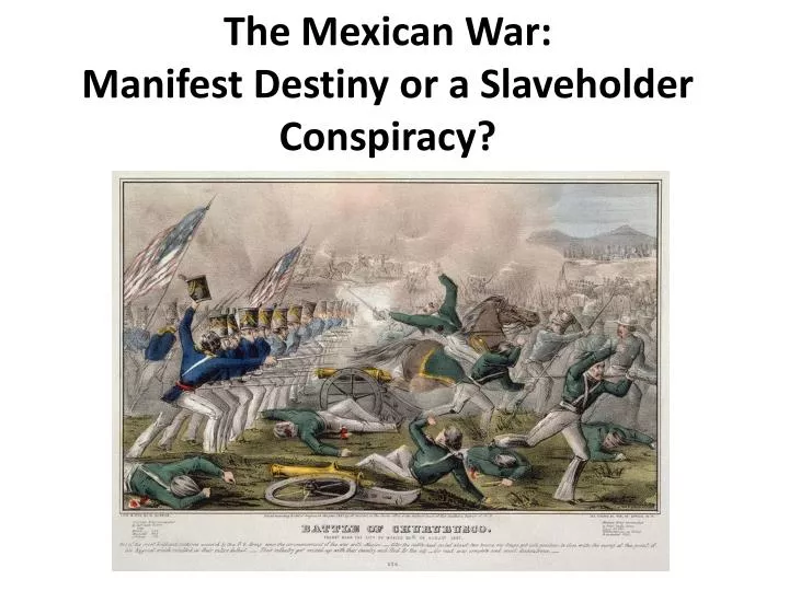 the mexican war manifest destiny or a slaveholder conspiracy