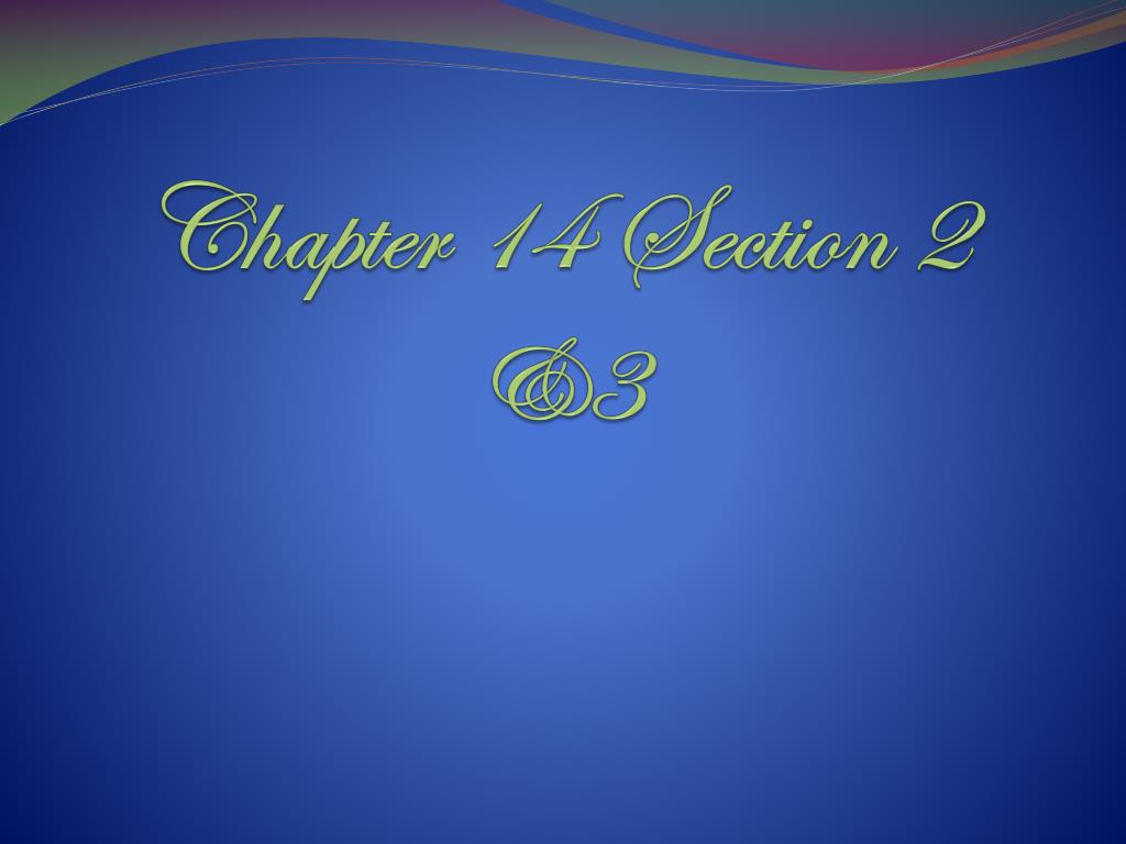 PPT - Chapter 14 Section 2 &3 PowerPoint Presentation, free download ...