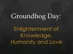 Groundhog Day: