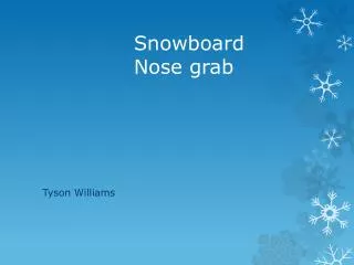 Snowboard Nose grab