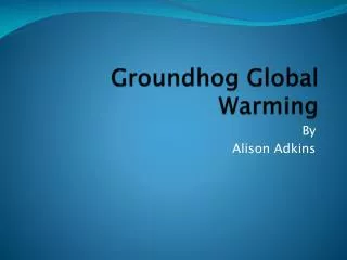 Groundhog Global Warming