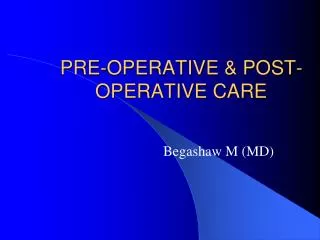 PRE-OPERATIVE &amp; POST-OPERATIVE CARE