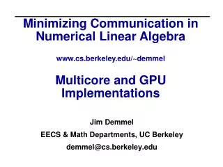 Jim Demmel EECS &amp; Math Departments, UC Berkeley demmel@cs.berkeley.edu