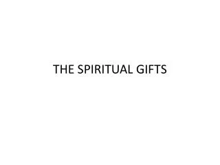 THE SPIRITUAL GIFTS
