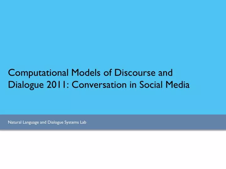 computational models of discourse and dialogue 2011 conversation in social media