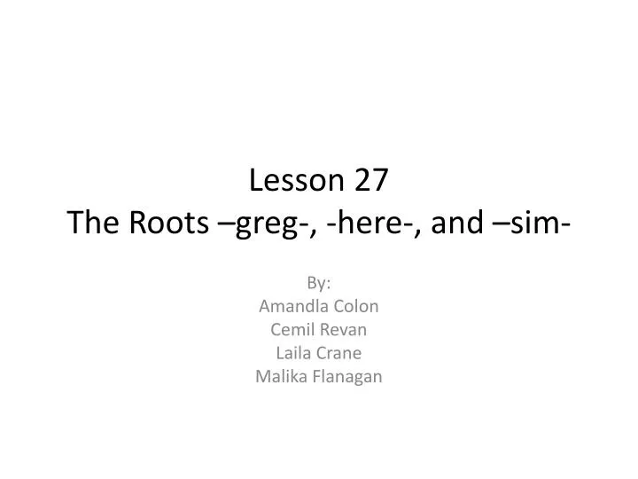 lesson 27 the roots greg here and sim