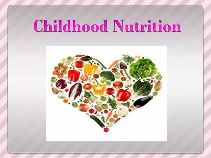 PPT - Childhood Nutrition PowerPoint Presentation, Free Download - ID ...