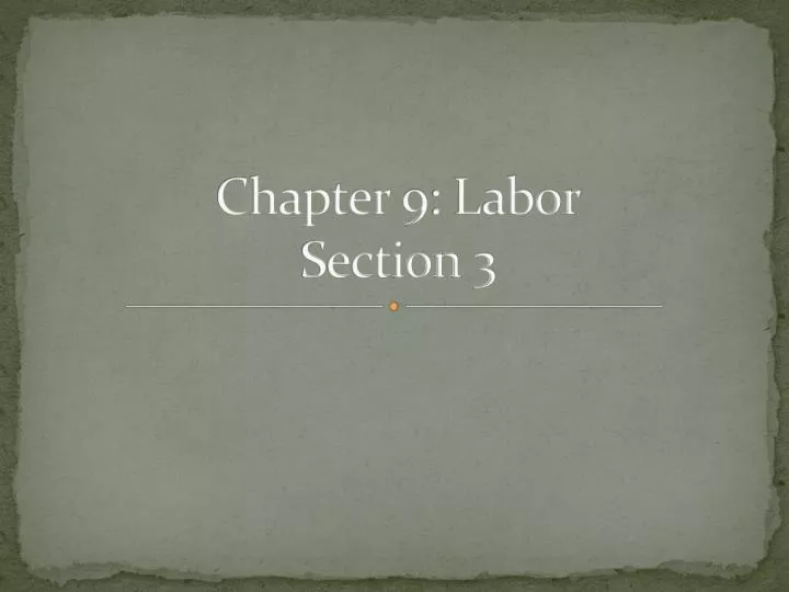 chapter 9 labor section 3