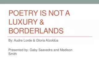 Poetry is not a luxury &amp; Borderlands
