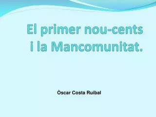 el primer nou cents i la mancomunitat