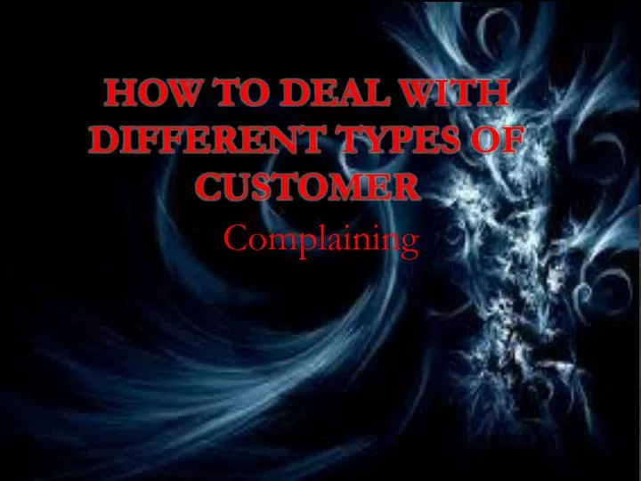 how to deal with different types of customer