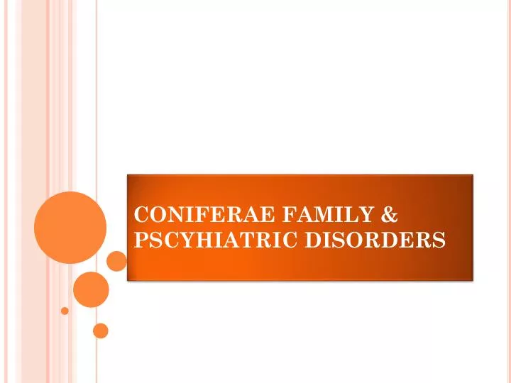 coniferae family pscyhiatric disorders