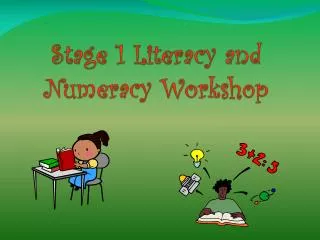 Stage 1 Literacy and Numeracy Workshop
