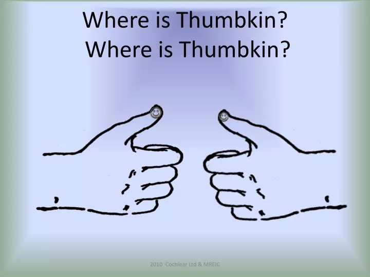 where is thumbkin where is thumbkin