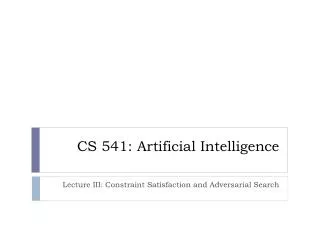 CS 541: Artificial Intelligence
