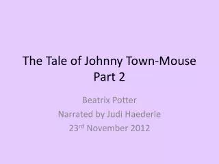 The Tale of Johnny Town- Mouse Part 2