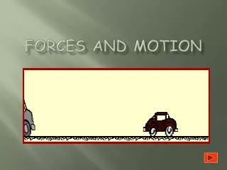 Forces and Motion