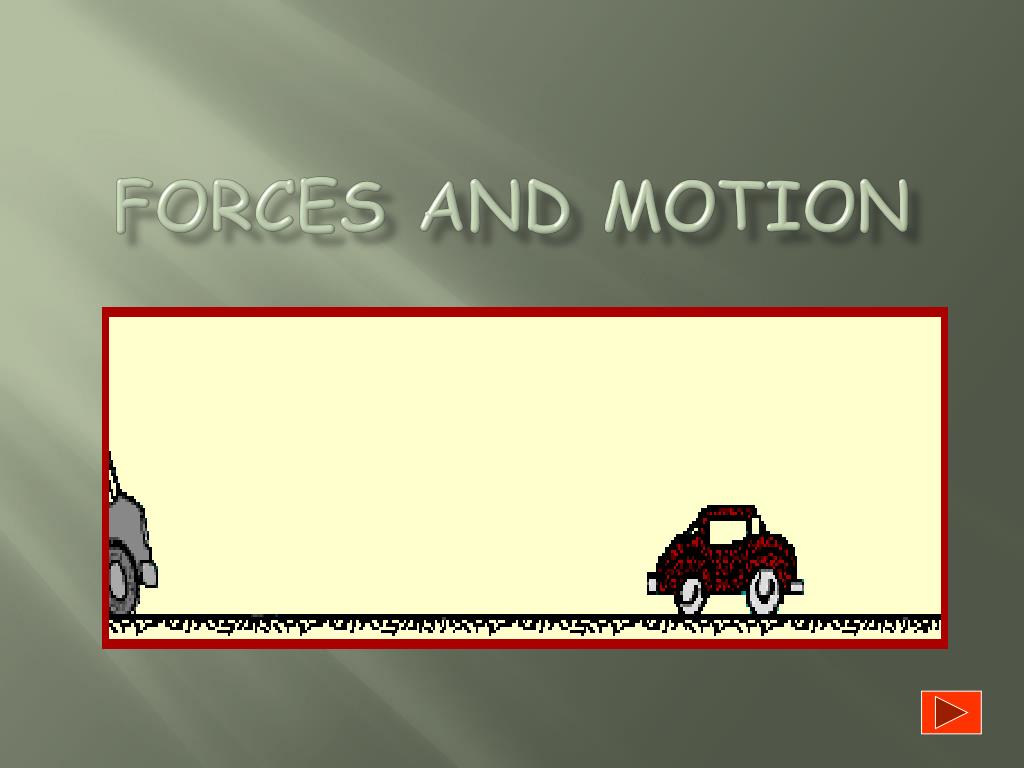 PPT - Forces and Motion PowerPoint Presentation, free download - ID:2137319