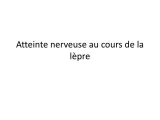 atteinte nerveuse au cours de la l pre
