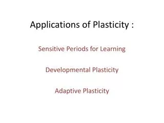 Applications of Plasticity :
