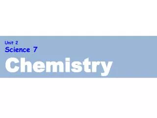 Unit 2 Science 7 Chemistry