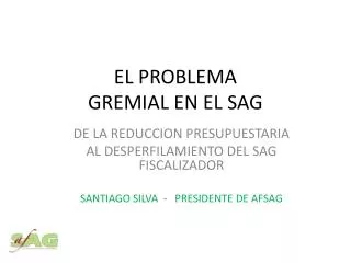 el problema gremial en el sag