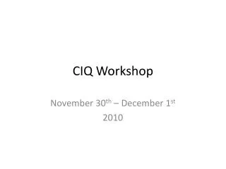 CIQ Workshop