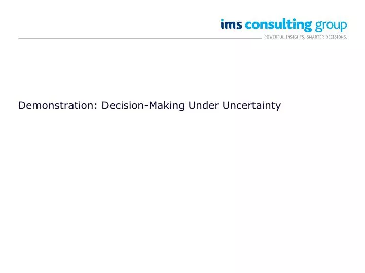 demonstration decision making under uncertainty