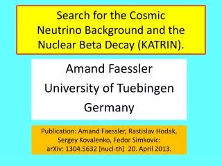 Search for the Cosmic Neutrino Background and the Nuclear Beta Decay (KATRIN).