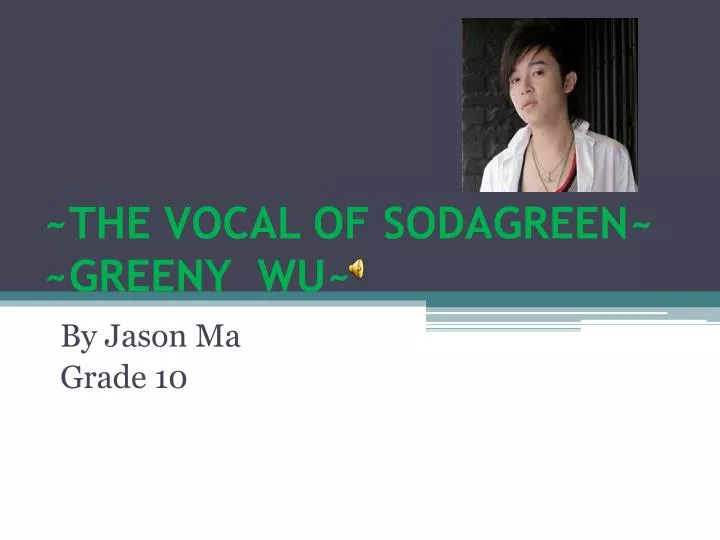 the vocal of sodagreen greeny wu