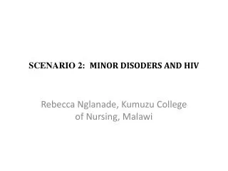 SCENARIO 2: MINOR DISODERS AND HIV