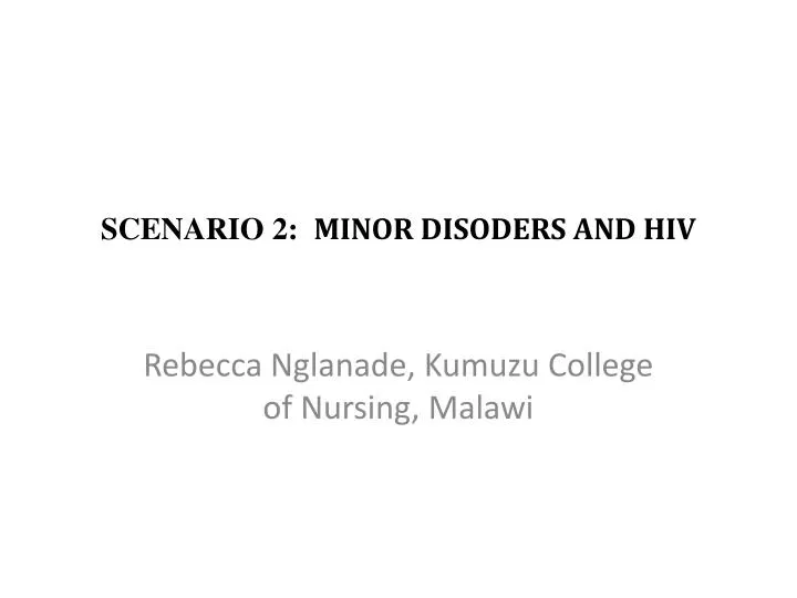 scenario 2 minor disoders and hiv