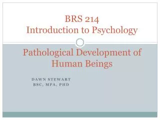 BRS 214 Introduction to Psychology Pathological D evelopment of Human Beings