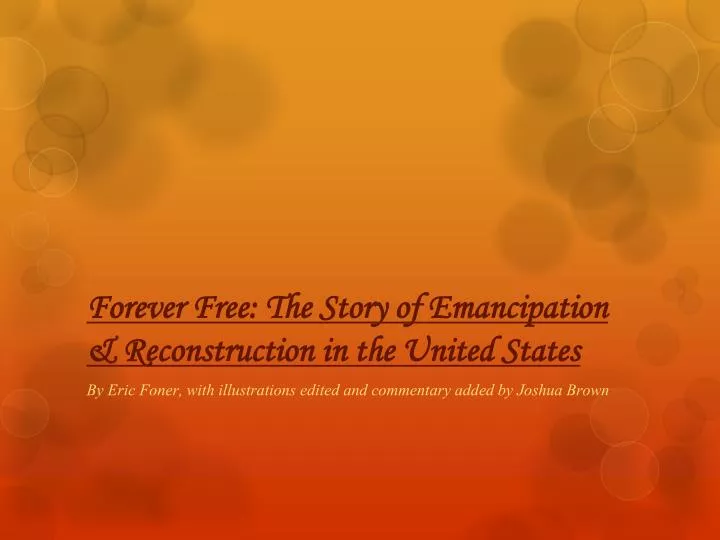 forever free the story of emancipation reconstruction in the united states