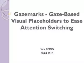 Gazemarks - Gaze-Based Visual Placeholders to Ease Attention Switching