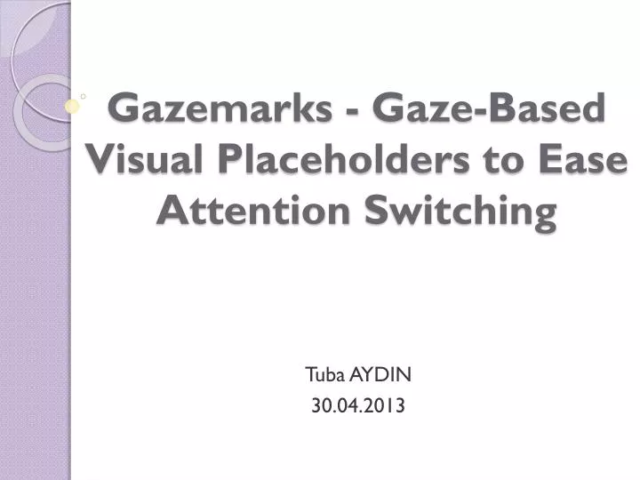 gazemarks gaze based visual placeholders to ease attention switching