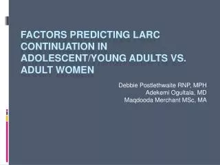 Factors Predicting LARC Continuation in Adolescent/Young Adults vs. Adult Women