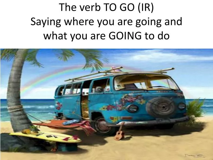 the verb to go ir saying where you are going and what you are going to do