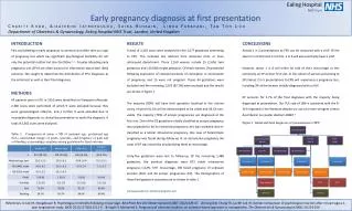 Ealing Hospital 	NHS Trust	 Early pregnancy diagnosis at first presentation