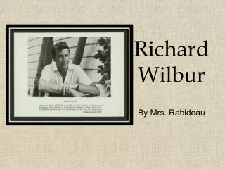 Richard Wilbur By Mrs. Rabideau
