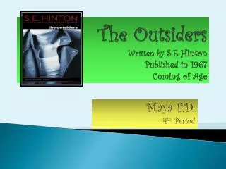 The Outsiders Written by S.E HInton Published in 1967 Coming of Age