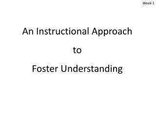 An Instructional Approach to Foster Understanding