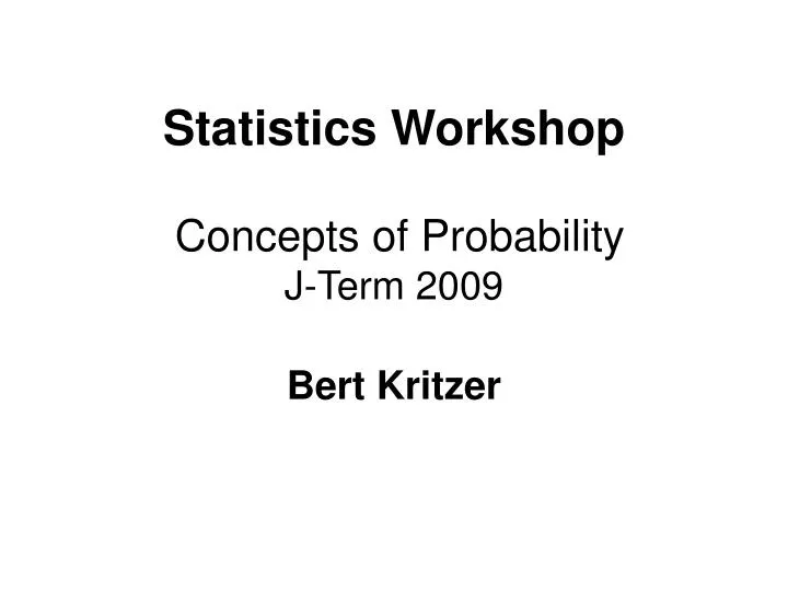 statistics workshop concepts of probability j term 2009 bert kritzer