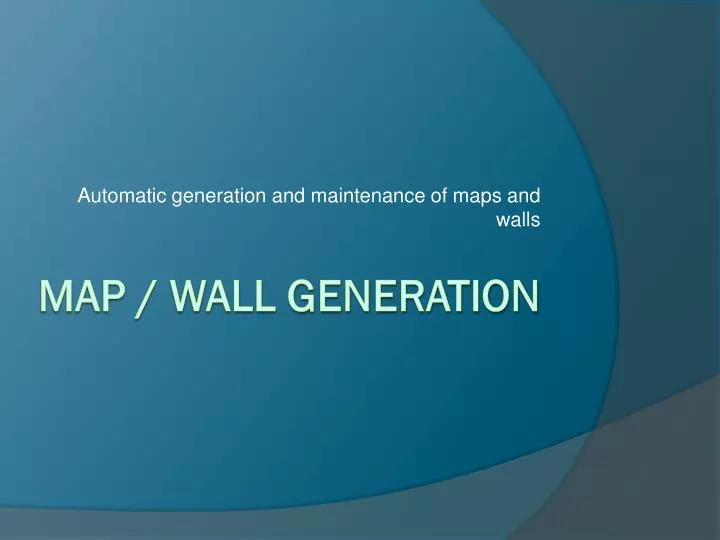 automatic generation and maintenance of maps and walls