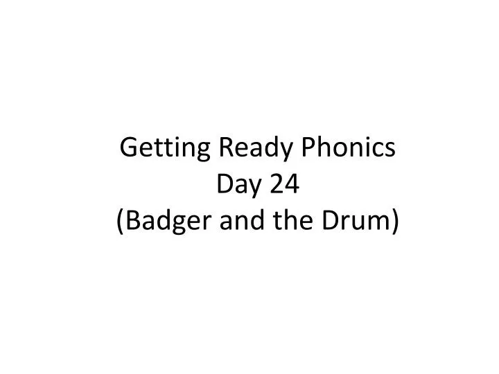 getting ready phonics day 24 badger and the drum