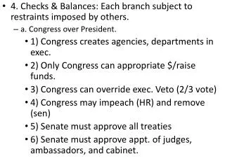 4. Checks &amp; Balances: Each branch subject to restraints imposed by others.